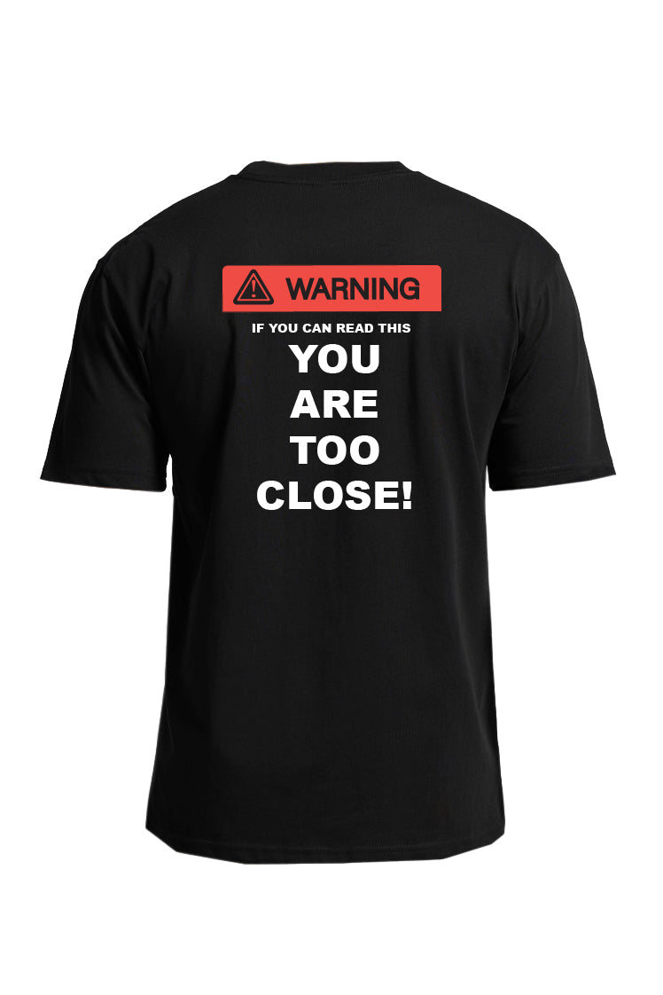 WARNING⚠️ YOU ARE TOO CLOSE ! TEE Adult